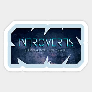 Introverts - Silent Observers, Deep Thinkers Sticker